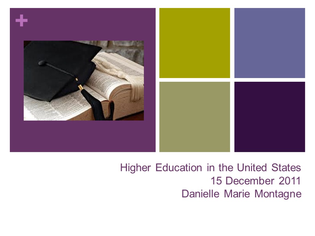 Higher Education in the United States 15 December 2011 Danielle Marie Montagne